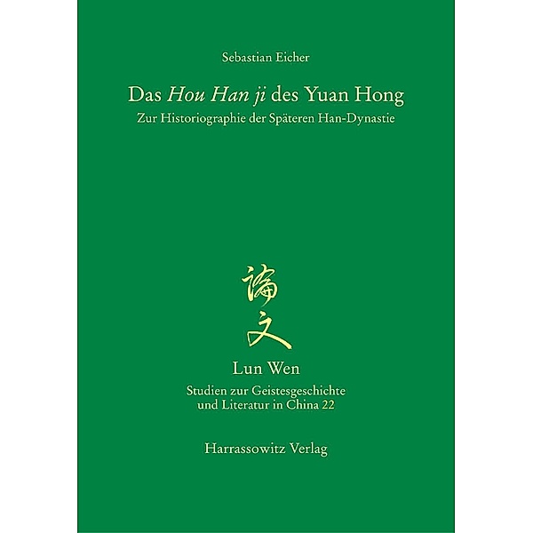 Das Hou Han ji des Yuan Hong / Lun Wen - Studien zur Geistesgeschichte und Literatur in China Bd.22, Sebastian Eicher