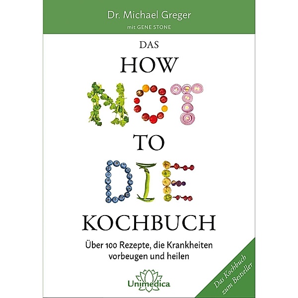 Das HOW NOT TO DIE Kochbuch, Michael Greger, Gene Stone