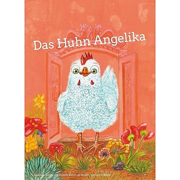 Das Huhn Angelika, Andrea Böhm