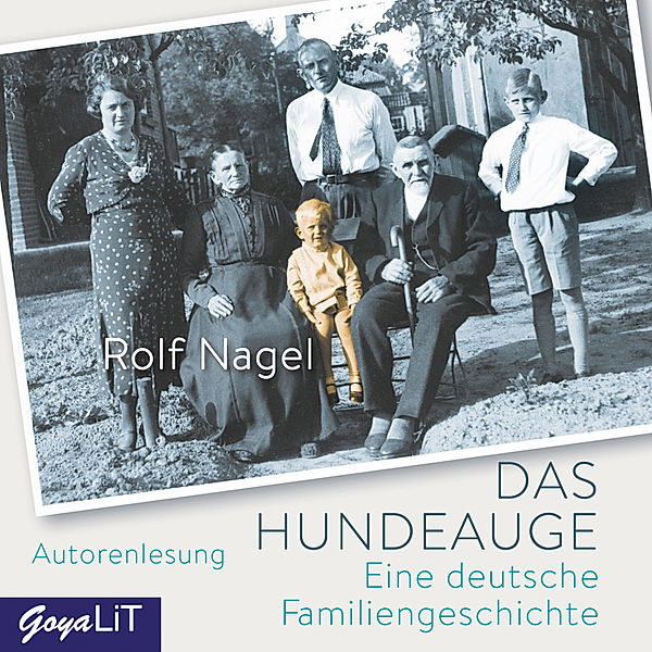 Das Hundeauge. Eine deutsche Familiengeschichte, Rolf Nagel