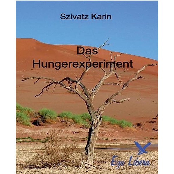 Das Hungerexperiment, Karin Szivatz