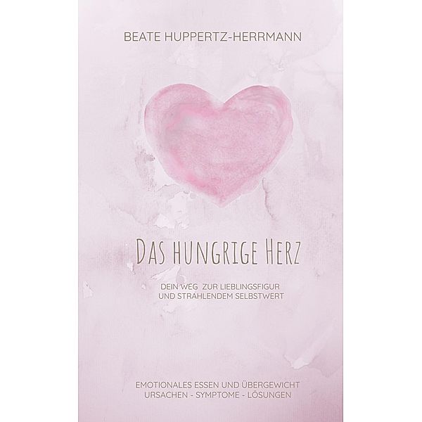 Das hungrige Herz, Beate Huppertz-Herrmann
