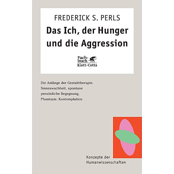 Das Ich, der Hunger und die Aggression (Konzepte der Humanwissenschaften), Frederick S. Perls