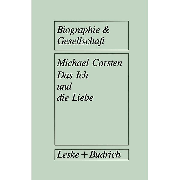 Das Ich und die Liebe / Biographie & Gesellschaft Bd.16