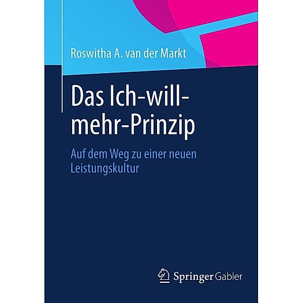 Das Ich-will-mehr-Prinzip, Roswitha A. van der Markt