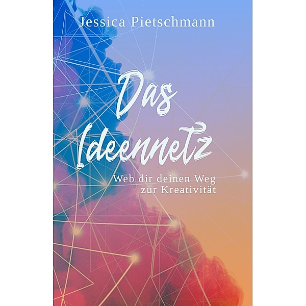 Das Ideennetz, Jessica Pietschmann