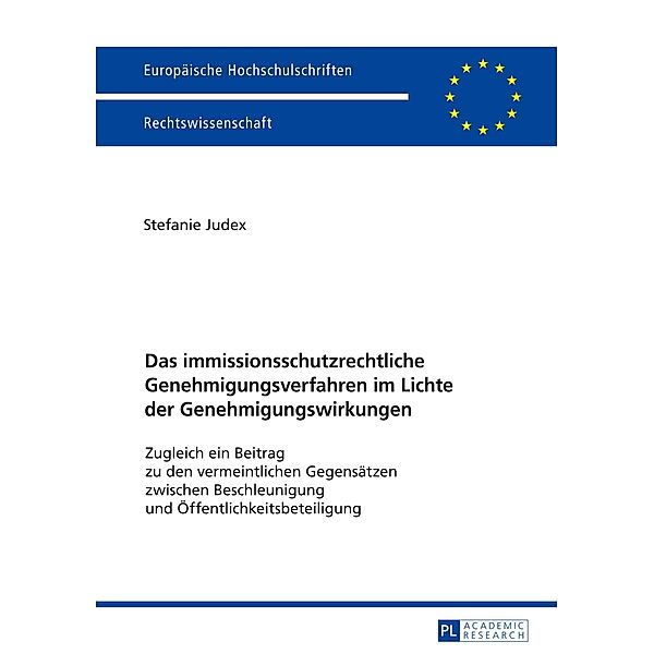 Das immissionsschutzrechtliche Genehmigungsverfahren im Lichte der Genehmigungswirkungen, Stefanie Judex