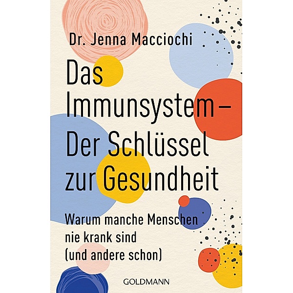 Das Immunsystem - Der Schlüssel zur Gesundheit, Jenna Macciochi