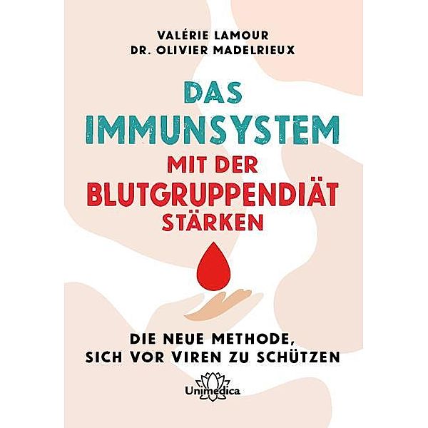 Das Immunsystem mit der Blutgruppendiät stärken, Valérie Lamour, Olivier Madelrieux