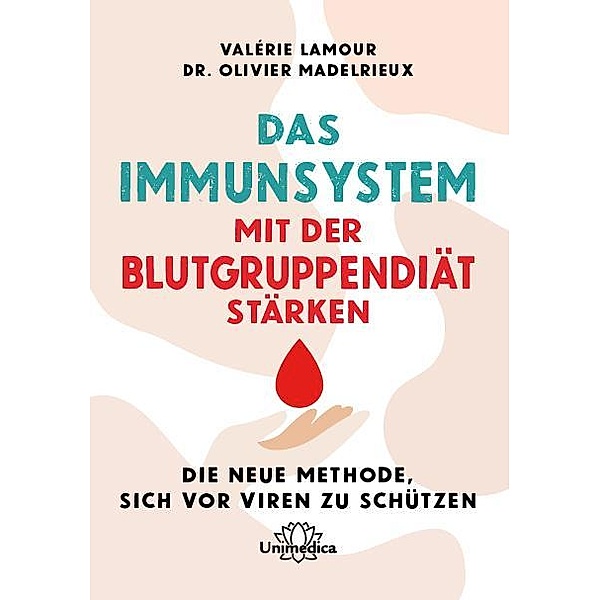 Das Immunsystem mit der Blutgruppendiät stärken, Valérie Lamour, Olivier Madelrieux
