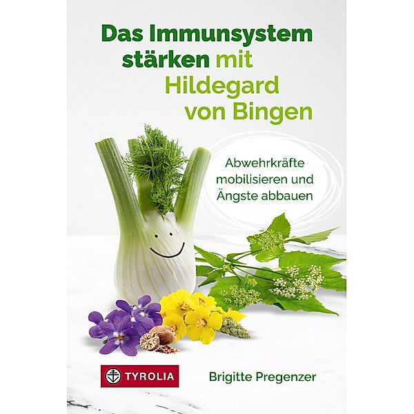 Das Immunsystem stärken mit Hildegard von Bingen, Brigitte Pregenzer