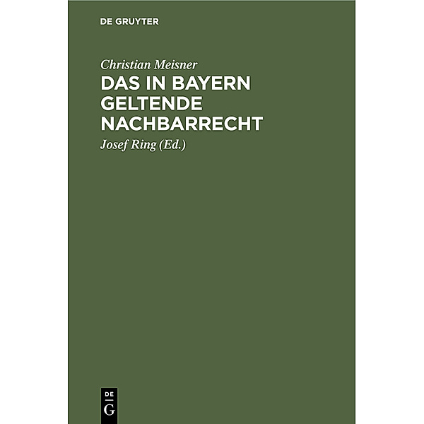 Das in Bayern geltende Nachbarrecht, Christian Meisner