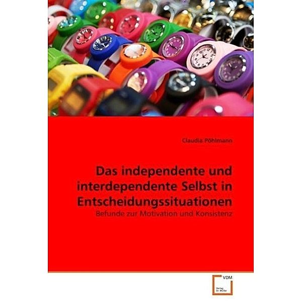 Das independente und interdependente Selbst in Entscheidungssituationen, Claudia Pöhlmann