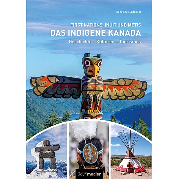 Das indigene Kanada: First Nations, Inuit und Métis, Geneviève Susemihl