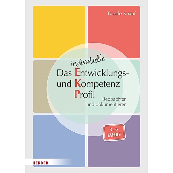 Das individuelle Entwicklungs- und Kompetenzprofil (EKP) für Kinder von 3-6 Jahren. Manual, Tassilo Knauf, Barbara Huber-Kramer