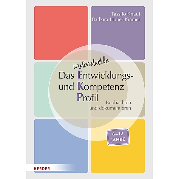 Das individuelle Entwicklungs- und Kompetenzprofil (EKP) für Kinder von 6-12 Jahren. Manual, Tassilo Knauf, Barbara Huber-Kramer