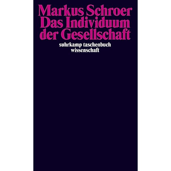 Das Individuum der Gesellschaft, Markus Schroer