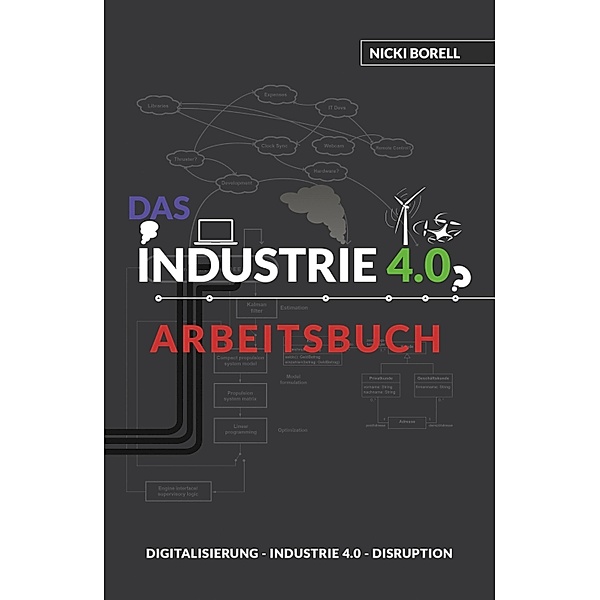 Das Industrie 4.0 Arbeitsbuch, Nicki Borell