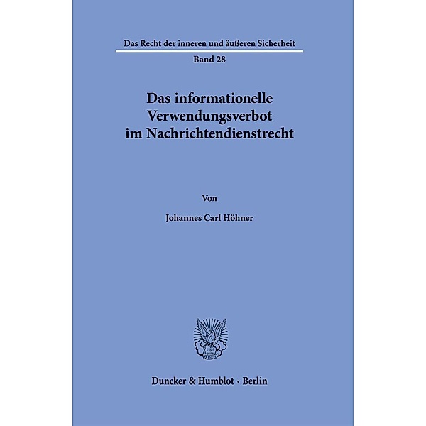 Das informationelle Verwendungsverbot im Nachrichtendienstrecht., Johannes Carl Höhner