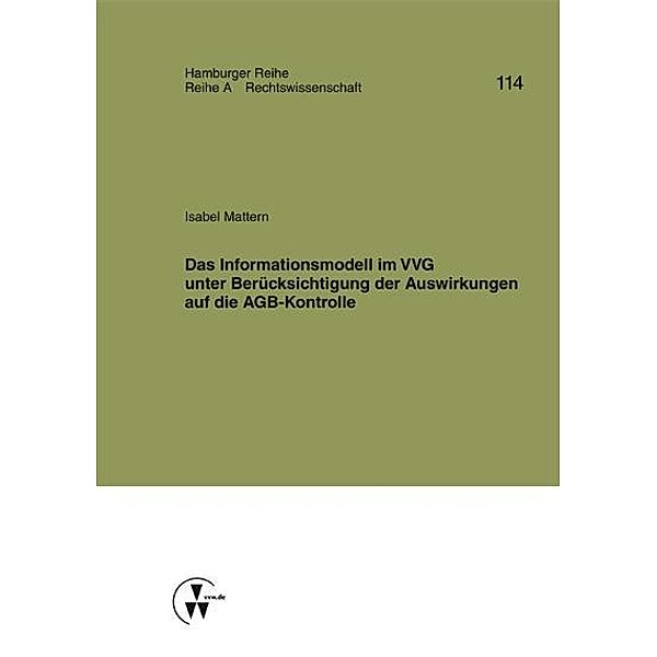 Das Informationsmodell im VVG unter Berücksichtigung der Auswirkungen auf die AGB-Kontrolle, Isabel Mattern