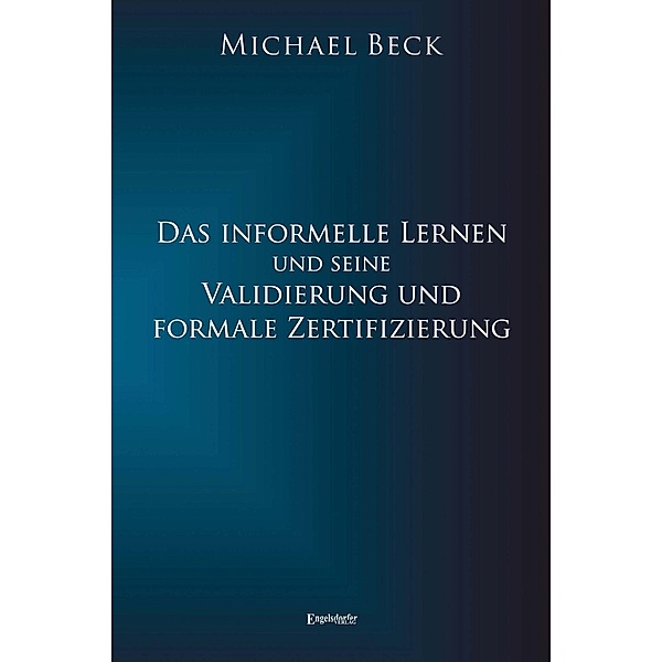 Das informelle Lernen und seine Validierung und formale Zertifizierung, Michael Beck