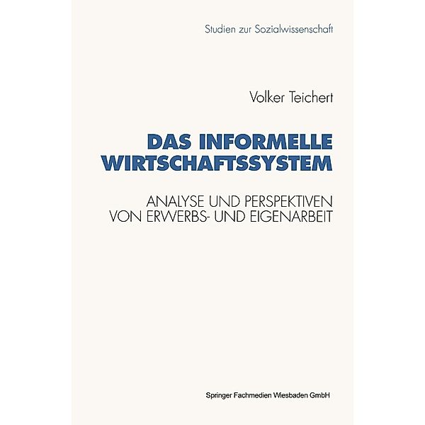 Das informelle Wirtschaftssystem / Studien zur Sozialwissenschaft Bd.125, Volker Teichert