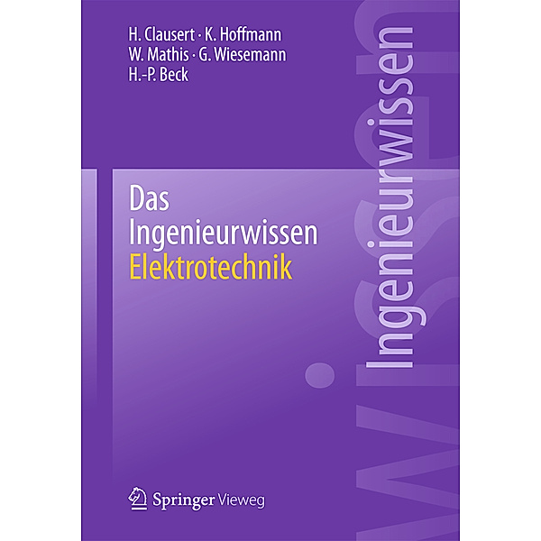 Das Ingenieurwissen: Elektrotechnik, H. Clausert, Karl Hoffmann, Wolfgang Mathis, Gunther Wiesemann, Hans-Peter Beck