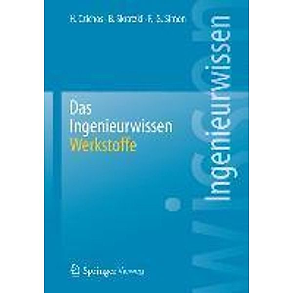 Das Ingenieurwissen: Werkstoffe, Horst Czichos, Birgit Skrotzki, Franz-Georg Simon