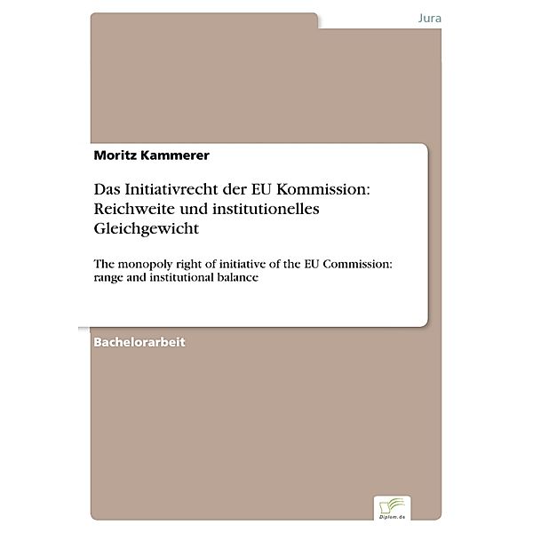 Das Initiativrecht der EU Kommission: Reichweite und institutionelles Gleichgewicht, Moritz Kammerer