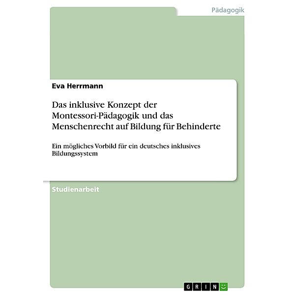 Das inklusive Konzept der Montessori-Pädagogik und das Menschenrecht auf Bildung für Behinderte, Eva Herrmann