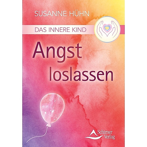 Das Innere Kind - Angst loslassen, Susanne Hühn