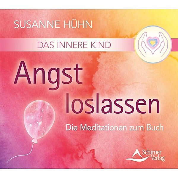 Das Innere Kind - Angst loslassen, Audio-CD, Susanne Hühn