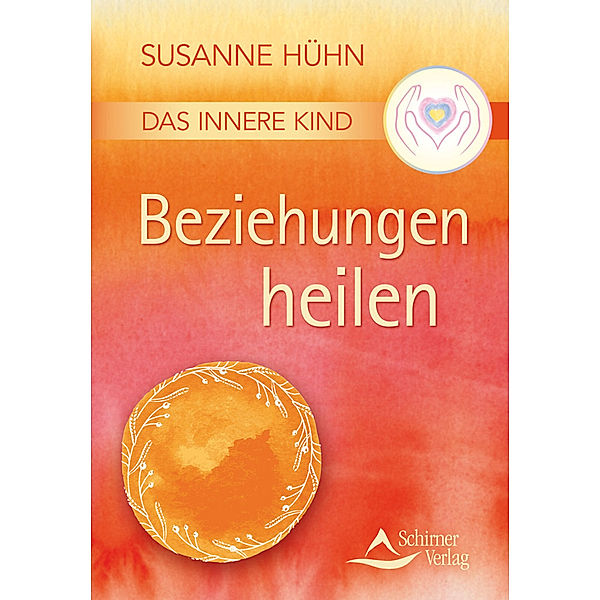 Das Innere Kind - Beziehungen heilen, Susanne Hühn