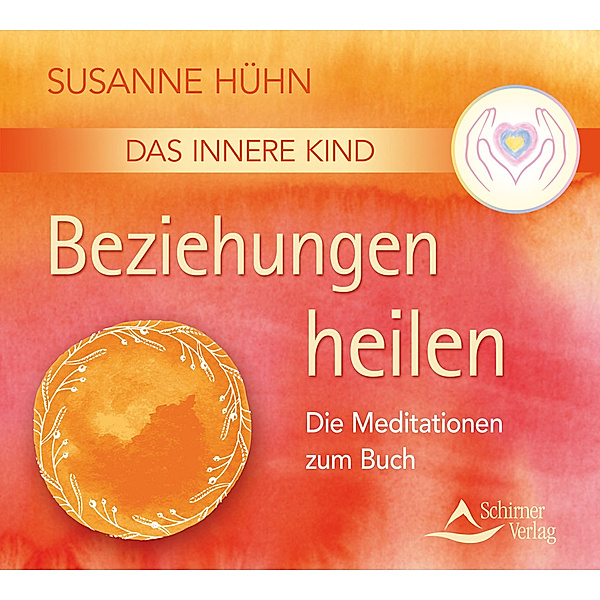 Das Innere Kind - Beziehungen heilen,Audio-CD, Susanne Hühn