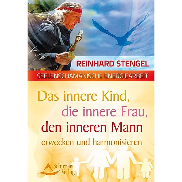 Das innere Kind, die innere Frau, den inneren Mann erwecken und harmonisieren, Reinhard Stengel