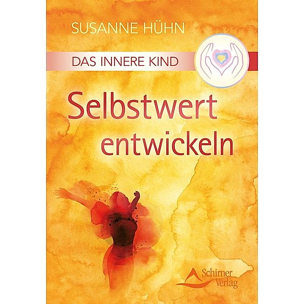 Das Innere Kind - Selbstwert entwickeln, Susanne Hühn