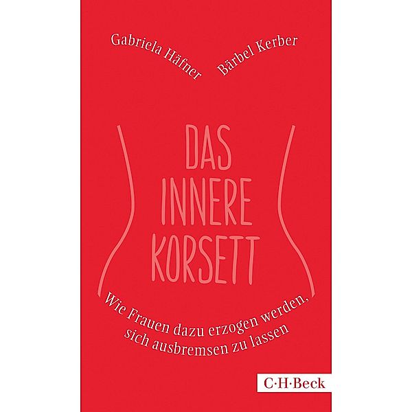 Das innere Korsett / Beck Paperback Bd.6184, Gabriela Häfner, Bärbel Kerber