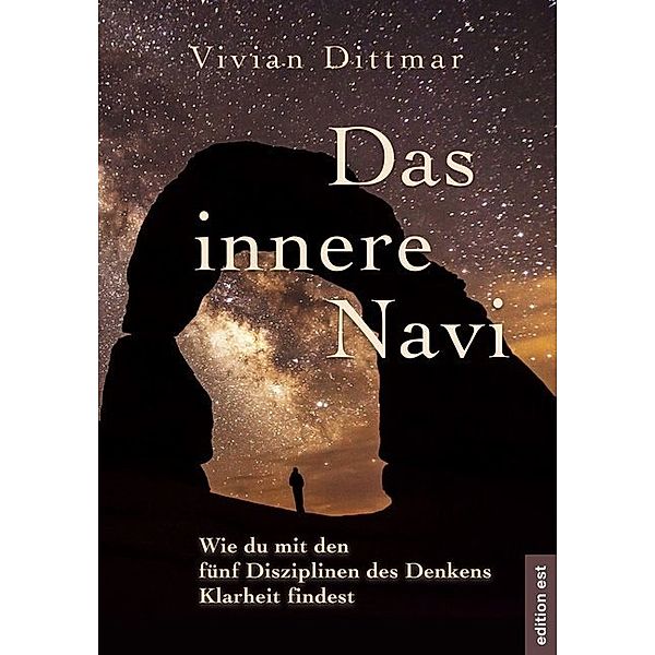 Das innere Navi - Wie du mit den fünf Disziplinen des Denkens Klarheit findest, Vivian Dittmar