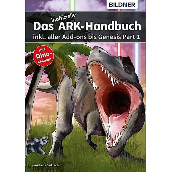 Das inoffizielle ARK Handbuch inkl. aller Addons bis Genesis Part 1, Andreas Zintzsch