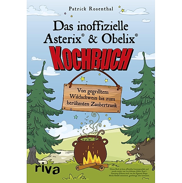 Das inoffizielle Asterix®-&-Obelix®-Kochbuch, Patrick Rosenthal