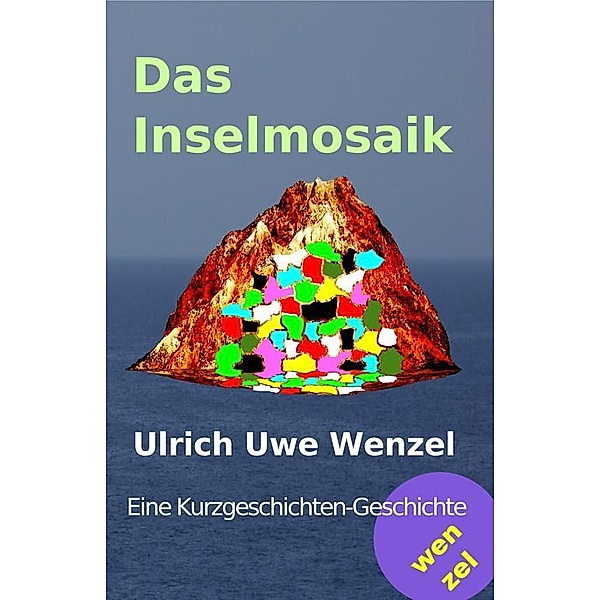 Das Inselmosaik, Ulrich Uwe Wenzel