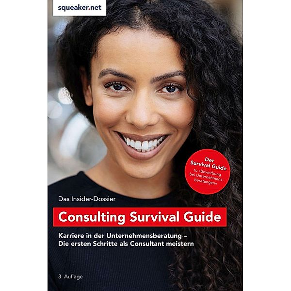 Das Insider-Dossier: Consulting Survival Guide / Squeaker.net, Thomas Navin Lal, Ulrich Schlattmann, Stephanie Wegener
