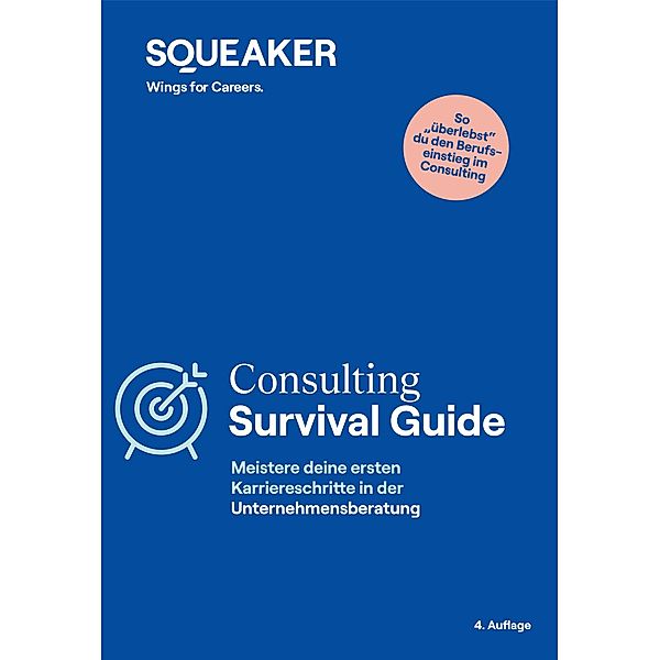 Das Insider-Dossier: Consulting Survival Guide (4. Auflage) / Squeaker.net, Thomas Navin Lal, Ulrich Schlattmann, Stephanie Wegener