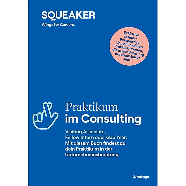 Das Insider-Dossier: Praktikum im Consulting (3.Auflage) / Squeaker.net, Stefan Menden