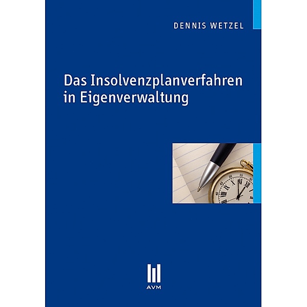 Das Insolvenzplanverfahren in Eigenverwaltung, Dennis Wetzel