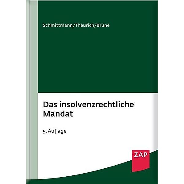 Das insolvenzrechtliche Mandat, Jens M. Schmittmann, Holger Theurich, Tim Brune