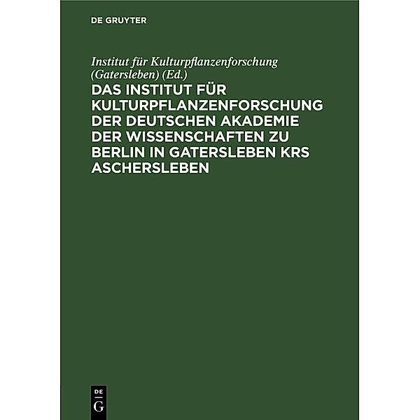 Das Institut für Kulturpflanzenforschung der Deutschen Akademie der Wissenschaften zu Berlin in Gatersleben Krs. Aschersleben