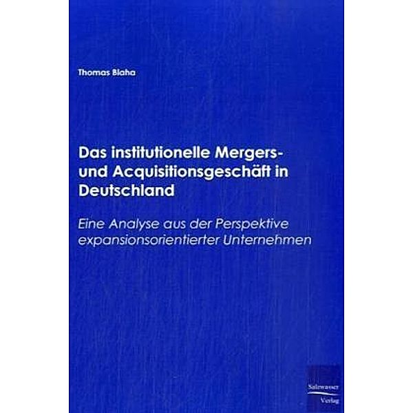 Das institutionelle Mergers- und Acquisitionsgeschäft in Deutschland, Thomas Blaha