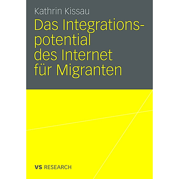 Das Integrationspotential des Internet für Migranten, Kathrin Kissau