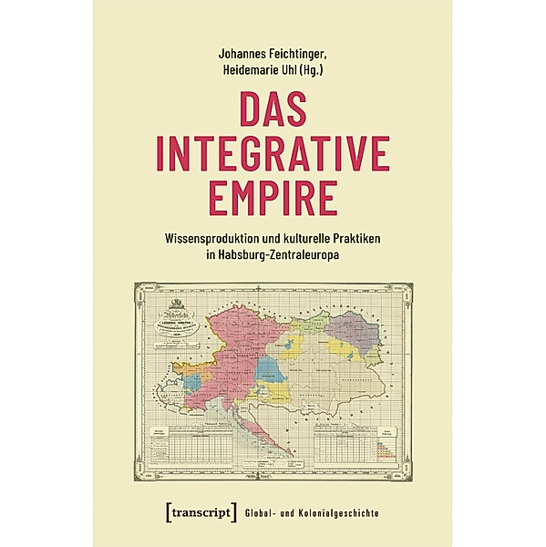 Das integrative Empire / Global- und Kolonialgeschichte Bd.16